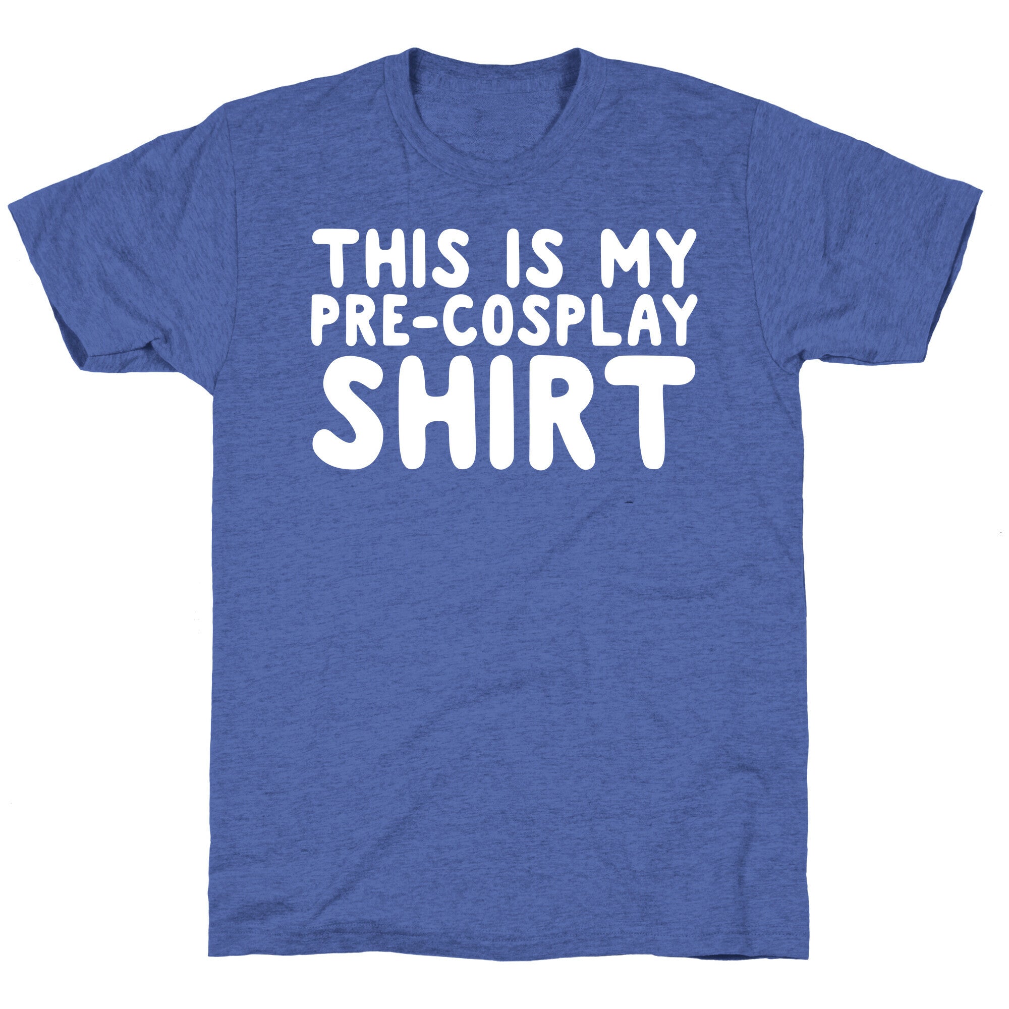 This Is My Pre-Cosplay Shirt Unisex Triblend Tee